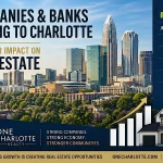 Banks and Companies moving to Charlotte and the Real Estate Impact - One Charlotte Realty