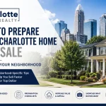 How to Prepare Your Charlotte Home for Sale Based on Your Neighborhood